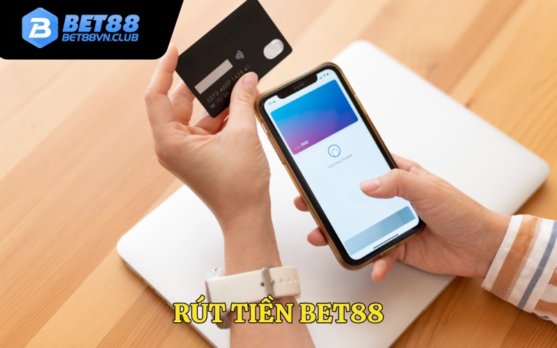 Cách cơ bản để rút tiền Bet88